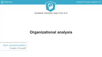 Organizational analysis  Gert Janssenswillen  Creator of bupaR  DataCamp  Business Process