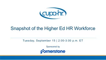 Snapshot of the Higher Ed HR Workforce  Tuesday, September 15 | 2:00-3:00 p.m. ET  Sponsored by