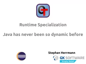 Runtime Specialization  Java has never been so dynamic before  Stephan Herrmann  Simply Retail.