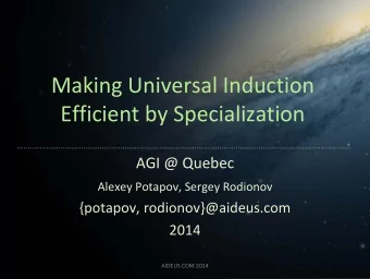 Making Universal Induction Efficient by Specialization AGI @ Quebec Alexey Potapov, Sergey Rodionov