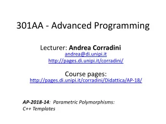 301AA - Advanced Programming Lecturer: Andrea Corradini  andrea@di.unipi.it