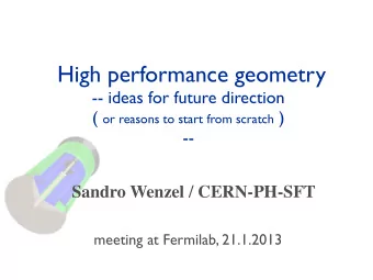 High performance geometry  -- ideas for future direction ( or reasons to start from scratch )  --