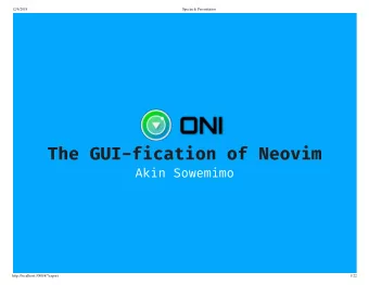 The GUI - fication of Neovim Akin Sowemimo  http://localhost:3000/#/?export  1/22  12/6/2018