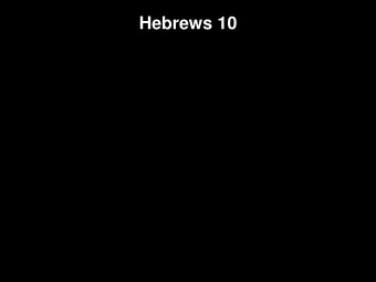 Hebrews 10  Heb. 10:32, But recall the former  days in which, after you were  illuminated, you