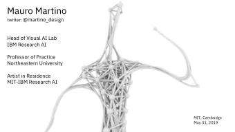 Mauro Martino twitter: @martino_design  Head of Visual AI Lab  IBM Research AI  Professor of