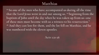 Matthias 21 So one of the men who have accompanied us during all the time that the Lord Jesus went