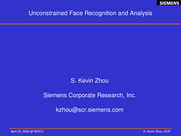 unconstrained face recognition and analysis s kevin zhou