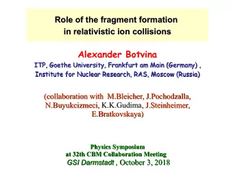 Alexander Botvina  I  ITP,  TP, Goethe University,  Goethe University, F  Frankfurt am Main