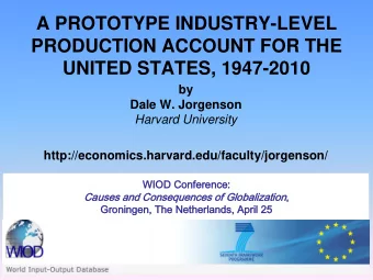 A PROTOTYPE INDUSTRY-LEVEL  PRODUCTION ACCOUNT FOR THE  UNITED STATES, 1947-2010  by  Dale W.