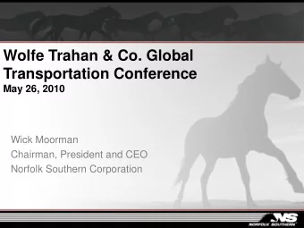 Wolfe Trahan &amp; Co. Global  Transportation Conference  May 26, 2010  Wick Moorman  Chairman,