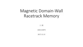 Magnetic Domain-Wall  Racetrack Memory     1601110075  2017.12.15  outline 1  Background
