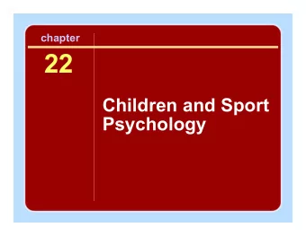 22  Children and Sport  Psychology  Session Outline  The Importance of Childrens Sport
