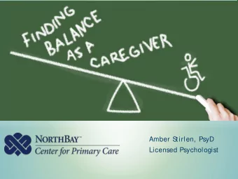 Amber Stirlen, PsyD  Licensed Psychologist  * * Freedom/ Independence * Positive Feedback * Doing