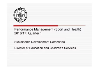Performance Management (Sport and Health)  2016/17: Quarter 1  Sustainable Development Committee