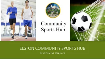 ELSTON COMMUNITY SPORTS HUB  DEVELOPMENT 2020/2023  ELSTON COMMUNITY SPORTS HUB - DEVELOPMENT