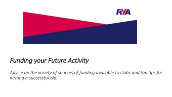 Funding your Future Activity  Advice on the variety of sources of funding available to clubs and