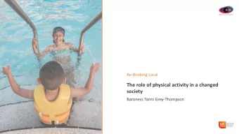 The role of physical activity in a changed  society  Baroness Tanni Grey-Thompson  Impact of