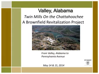 Valley, Alabama  Twin Mills On the Chattahoochee  A Brownfield Revitalization Project  From Valley,