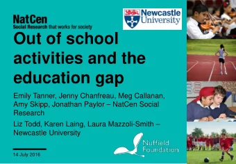 Out of school  activities and the  education gap  Emily Tanner, Jenny Chanfreau, Meg Callanan,  Amy