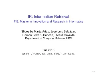 IR: Information Retrieval  FIB, Master in Innovation and Research in Informatics  Slides by Marta