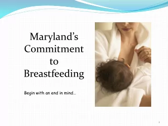Marylands  Commitment  to  Breastfeeding  Begin with an end in mind  1  Breastfeeding is a