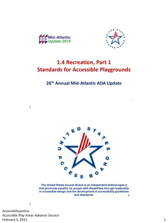 1.4 Recreation, Part 1  Standards for Accessible Playgrounds 26 th Annual Mid-Atlantic ADA Update