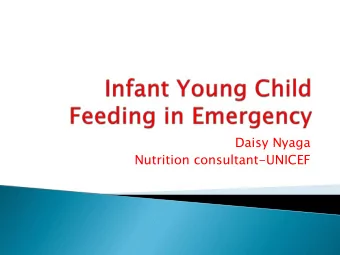 Daisy Nyaga  Nutrition consultant-UNICEF  Promotion, protection and support of breast  feeding