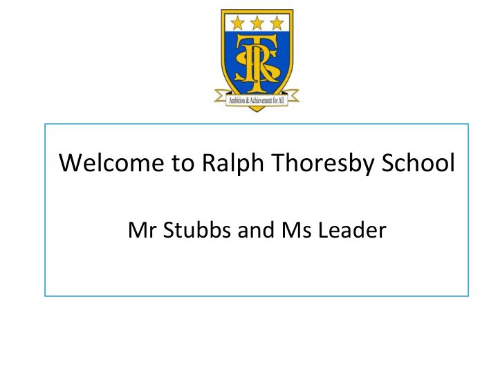 welcome to ralph thoresby school mr stubbs and ms leader