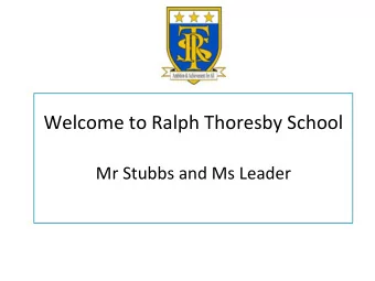 Welcome to Ralph Thoresby School Mr Stubbs and Ms Leader  Ralph Thoresby &amp; UFCA Partnership