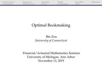 Optimal Bookmaking  Bin Zou  University of Connecticut  Financial/Actuarial Mathematics Seminar