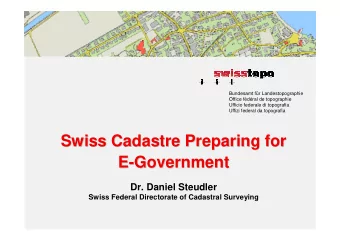 Swiss Cadastre Preparing for  Swiss Cadastre Preparing for  E-  -Government  Government  E  Dr.