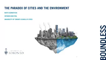 THE PARADOX OF CITIES AND THE ENVIRONMENT  MATTI SIEMIATYCKI  INTERIM DIRECTOR,  UNIVERSITY OF