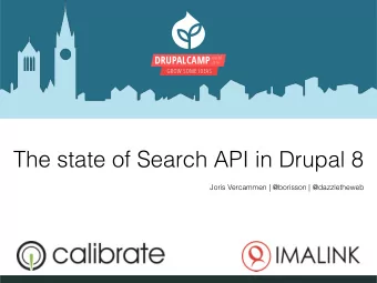 The state of Search API in Drupal 8  Joris Vercammen | @borisson | @dazzletheweb
