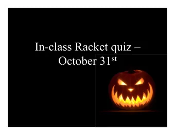 In-class Racket quiz  October 31 st CS 152: Programming Language Paradigms  Taming the Dark,