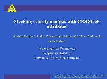 Stacking velocity analysis with CRS Stack  attributes Steffen Bergler  , Pedro Chira, Jrgen