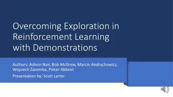 Reinforcement Learning  with Demonstrations  Authors: Ashvin Nair, Bob McGrew, Marcin Andrychowicz,