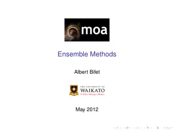 Ensemble Methods  Albert Bifet  May 2012  COMP423A/COMP523A Data Stream Mining  Outline  1.