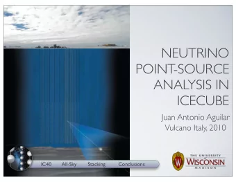 NEUTRINO  POINT-SOURCE  ANALYSIS IN  ICECUBE  Juan Antonio Aguilar  Vulcano Italy, 2010  IC40
