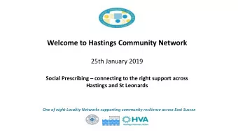Welcome to Hastings Community Network  25th January 2019 Social Prescribing  connecting to the