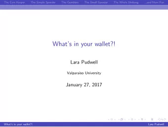 Whats in your wallet?!  Lara Pudwell  Valparaiso University  January 27, 2017  Whats in your