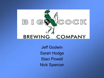 Jeff Godwin  Sarah Hodge  Staci Powell  Nick Spencer  Todays Agenda   Basic Microbrewery and