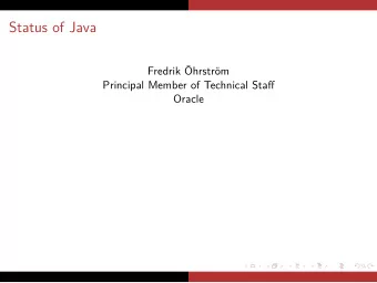 Status of Java  Fredrik hrstrm  Principal Member of Technical Staff  Oracle  I have worked on