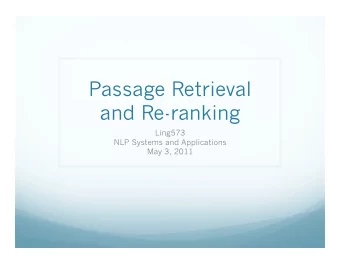 Passage Retrieval  and Re-ranking  Ling573  NLP Systems and Applications  May 3, 2011  Upcoming