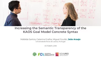 Increasing the Semantic Transparency of the  KAOS Goal Model Concrete Syntax Mafalda Santos,