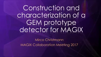 characterization of a  GEM prototype  detector for MAGIX  Mirco Christmann  MAGIX Collaboration