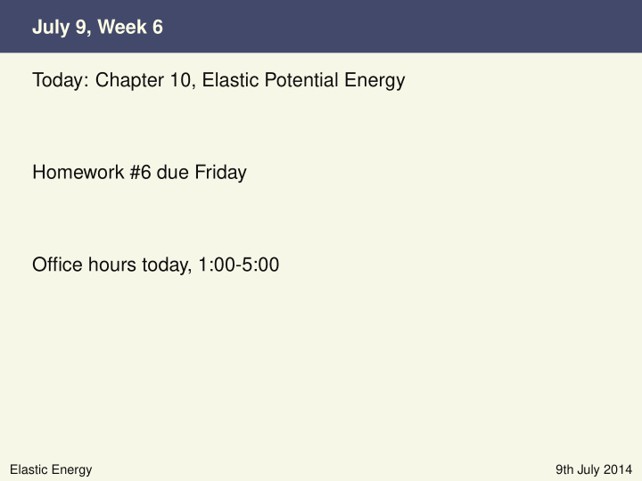 july 9 week 6 today chapter 10 elastic potential energy