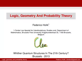 Logic, Geometry And Probability Theory Federico Holik 1  1-Center Leo Apostel for Interdisciplinary