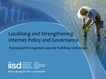 Localizing and Strengthening  Internet Policy and Governance  A proposal for regional capacity