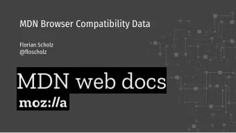 MDN Browser Compatibility Data  Florian Scholz  @floscholz  MDN web docs  MDN web docs is a