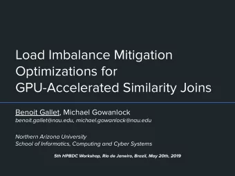 Load Imbalance Mitigation  Optimizations for  GPU-Accelerated Similarity Joins  Benoit Gallet,